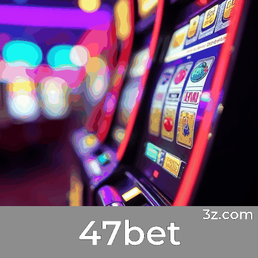 47bet: O Seu Cassino Online Seguro e Profissional